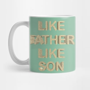 Like father like son Mug